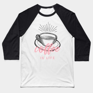 Caffeine Addict Coffee Is Life Baseball T-Shirt